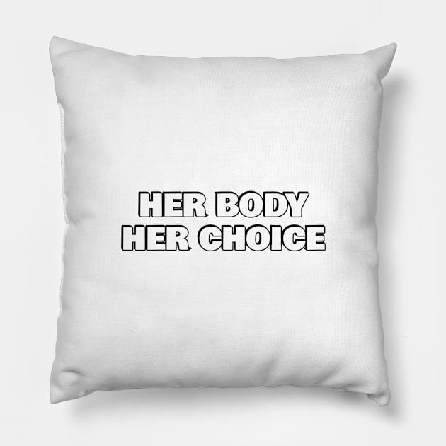 HER BODY HER CHOICE Pillow by InspireMe