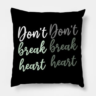 Don't break heart Pillow