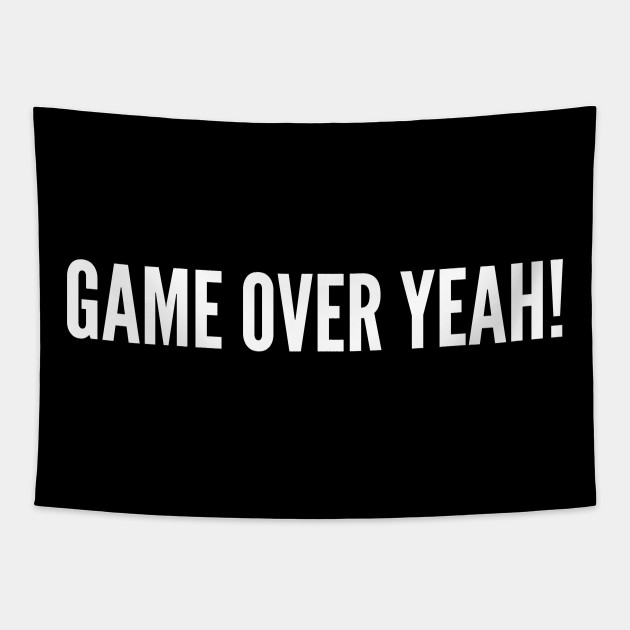 Game Over Yeah Funny Geeky Meme Slogan Quotes Saying Game