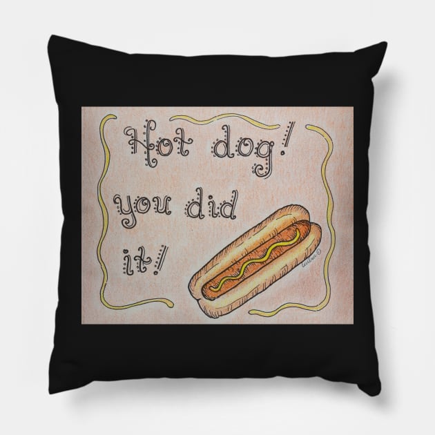 Hot Dog You Did It! Pillow by LauraCLeMaster