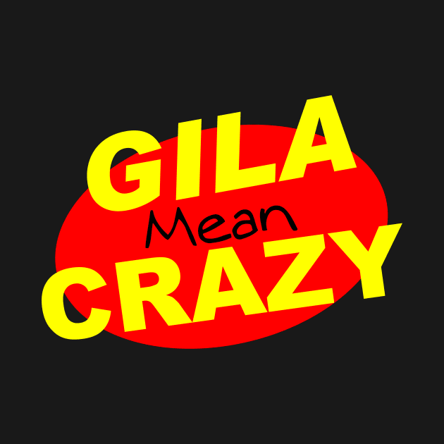 Gila Mean Crazy by KANDIM'S Studio