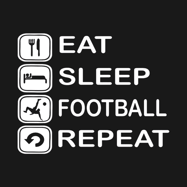 Eat sleep FOOTBALL repeat by wildsedignf14