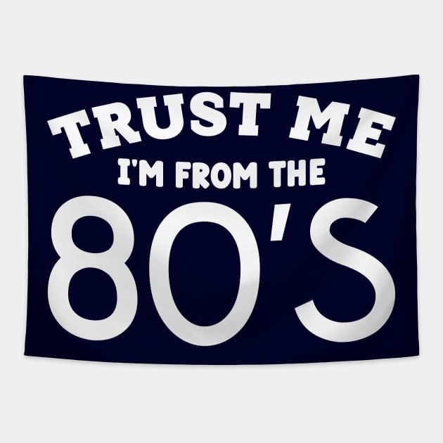 Trust Me, I'm From the 80s Tapestry by colorsplash