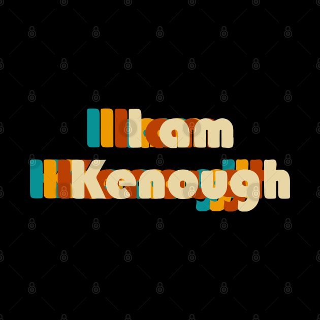 retro I am Kenough by Lamink