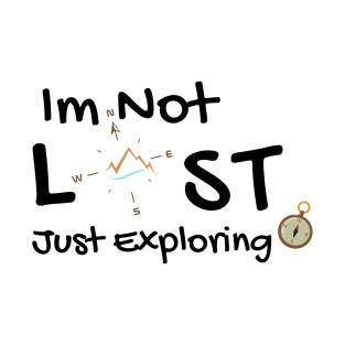 Im not lost just exploring T-Shirt