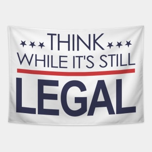 Think While It's Still Legal Tapestry