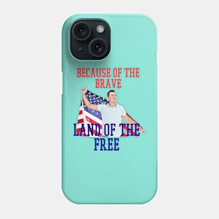 because of the brave land of the free Phone Case