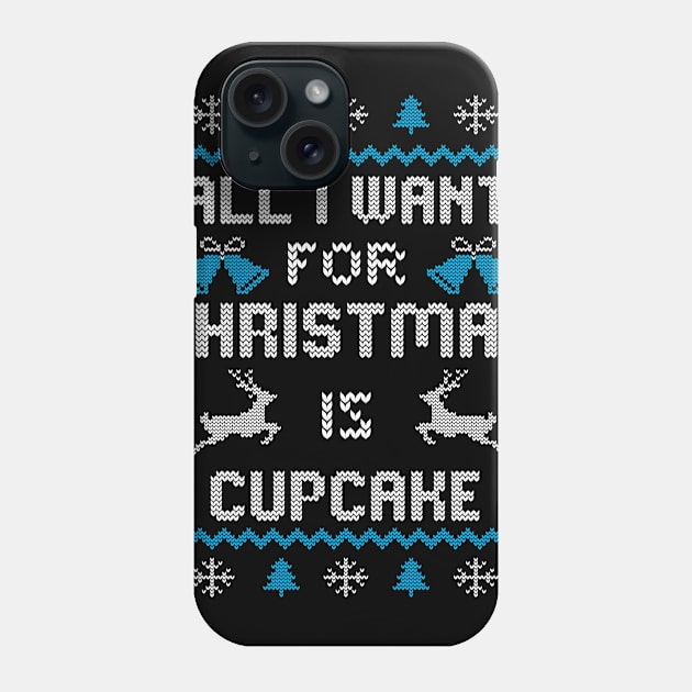 All I want for Christmas is Cupcake - Ugly Sweater Design Phone Case by Designerabhijit