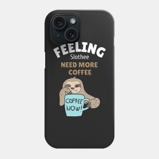 feeling slothee need more coffee Phone Case