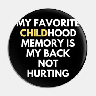 my favorite childhood memory is my back not hurting Pin