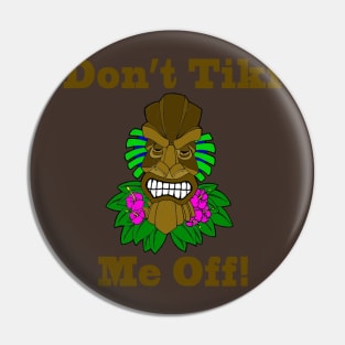 Don't Tiki Me Off Pin