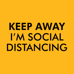 Keep Away I'm Social Distancing | Black Print T-Shirt