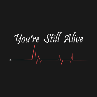 still alive T-Shirt