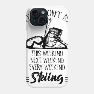 Please Don't Ask - Skiing Phone Case