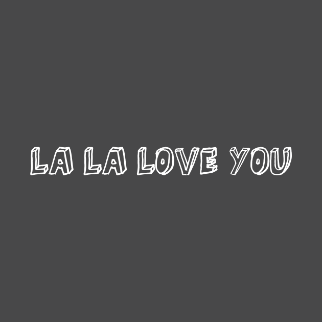 La La Love You, white by Perezzzoso