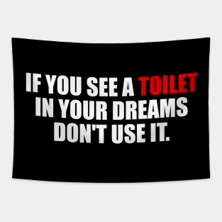 If you see a toilet in your dreams do not use it Tapestry