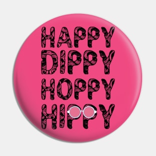 Happy, Dippy, Hoppy, Hippy Pin