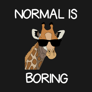 Normal Is Boring Giraffe Funny Cool Gift T-shirt T-Shirt