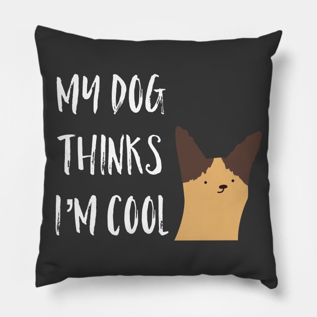 My Dog Thinks I'm Cool Pillow by Raw Designs LDN