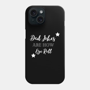 dad jokes are how eye roll Phone Case