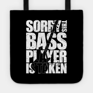 SORRY THIS BASS PLAYER IS TAKEN funny bassist gift Tote