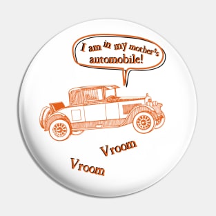 I am in my mother's automobile vroom vroom Pin