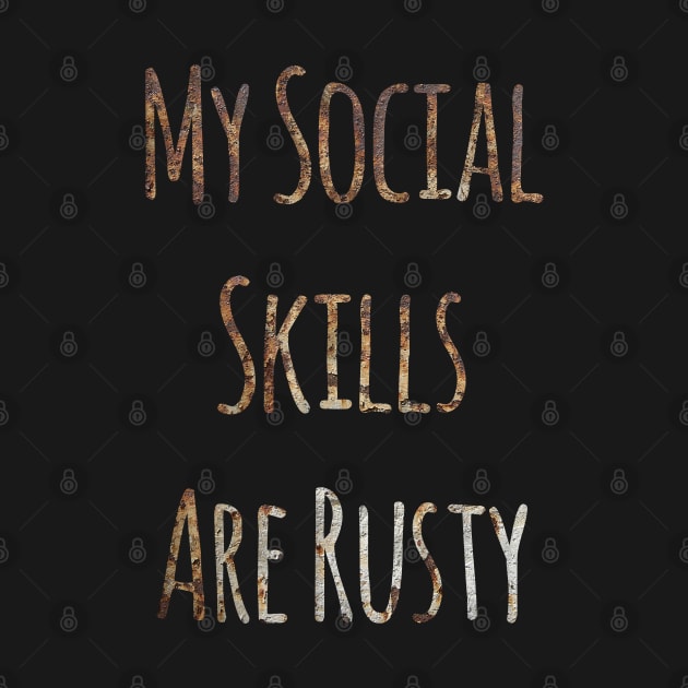 My Social Skills Are Rusty funny quote for loneless people by kevenwal