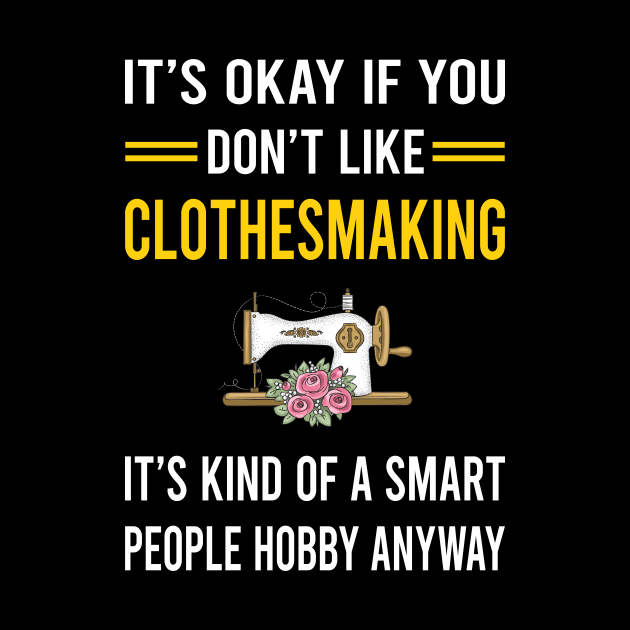 Smart People Hobby Clothesmaking Clothes Making Clothesmaker Dressmaking Dressmaker Tailor Sewer Sewing by Good Day