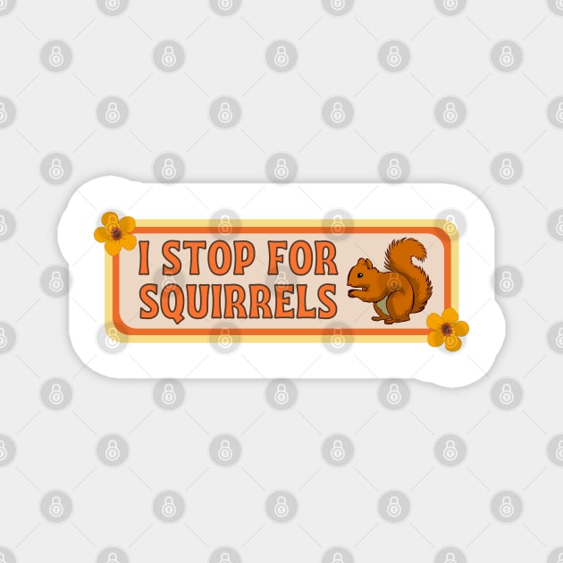 I Stop for Squirrels, Cute Squirrel Bumper Magnet by yass-art