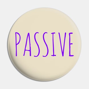 Passive not aggressive t-shirt Pin
