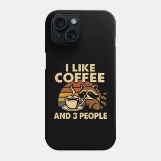 I-LIKE-COFFEE-AND-MAYBE-3-PEOPLE Phone Case