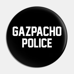 Gazpacho Police Pin