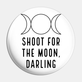 SHOOT FOR THE MOON, DARLING Pin