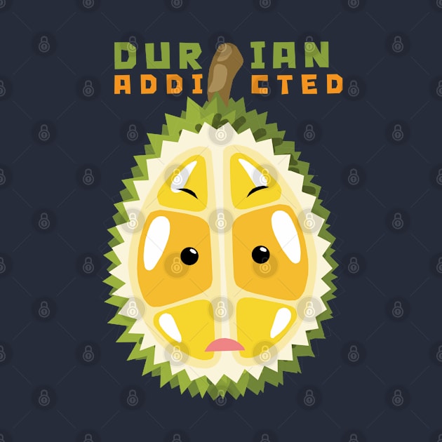 Durian Addicted by KewaleeTee