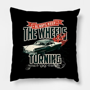 Always keep the wheels turning Pillow