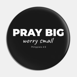 Pray Big - Worry Small Pin