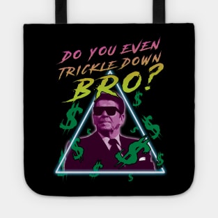 Do You Even Trickle Down Bro? Tote