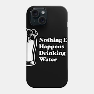 Nothing Epic Happens With Water Phone Case