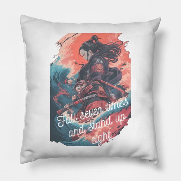 Fall Seven Times And Stand Up Eight Pillow by AySelin