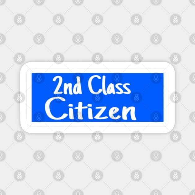 2nd Class Citizen - Sticker - Back Magnet by SubversiveWare