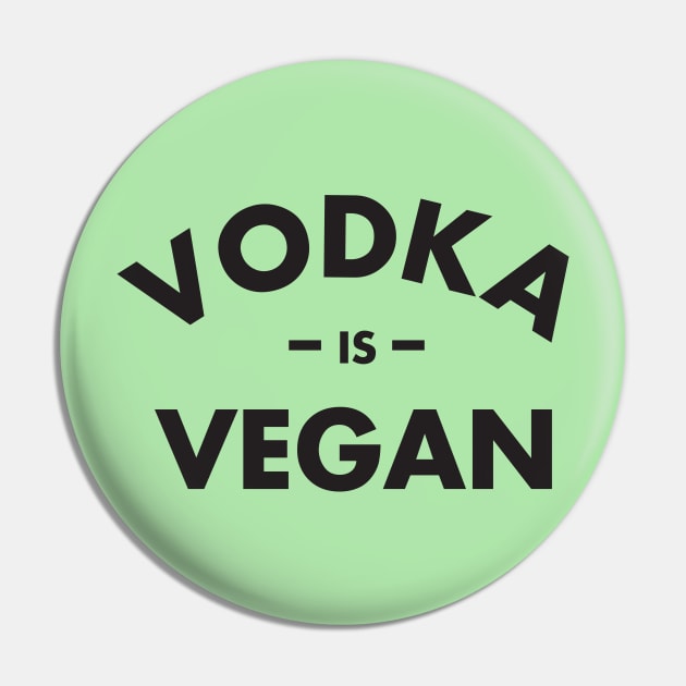 Vodka is Vegan #1 Pin by CloudWalkerDesigns