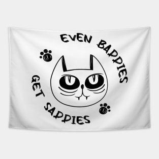 Even Baddies Get Saddies Funny Cat Meme for Men Women Tapestry