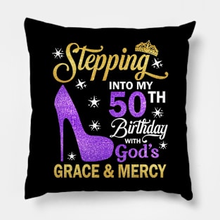 Stepping Into My 50th Birthday With God's Grace & Mercy Bday Pillow