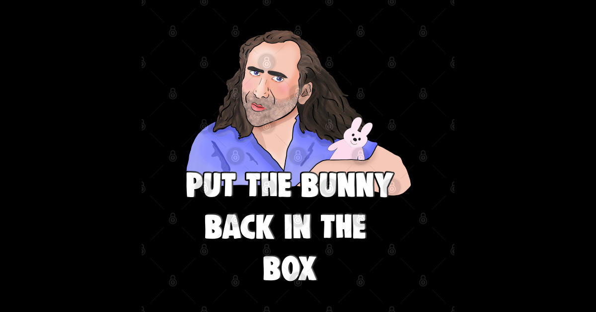 Nicolas Cage Put The Bunny Back In The Box Nicolas Cage Posters