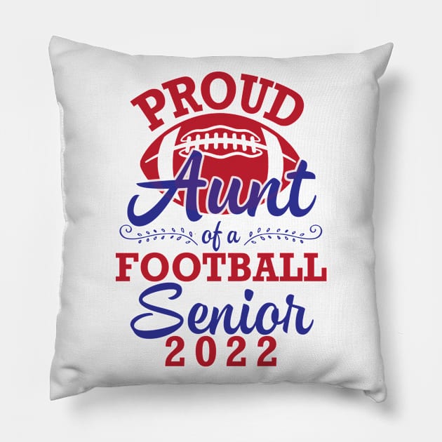 Proud Aunt Of A Football Senior 2022 Class Of School Player Pillow by joandraelliot