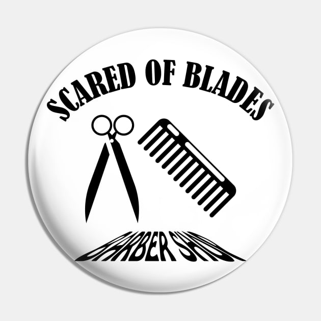 Scared Of Blades Pin by Mathew Graphic