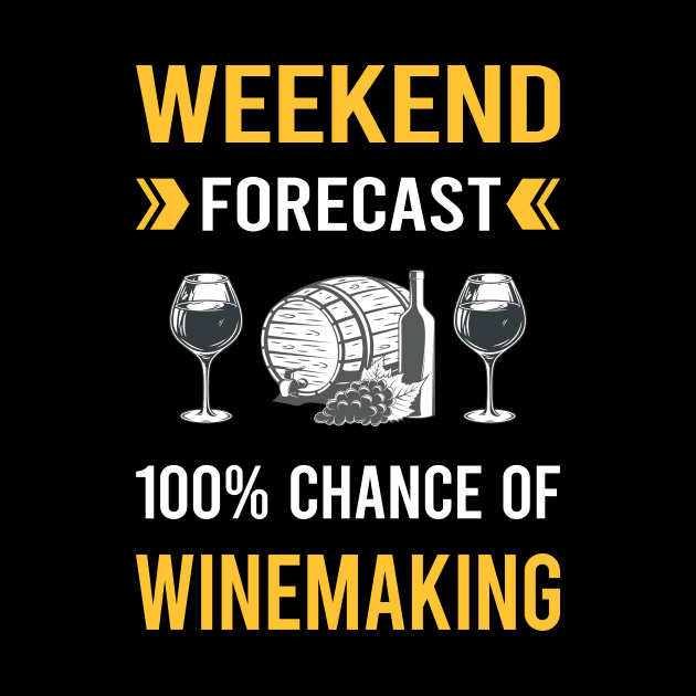 Weekend Forecast Winemaking Winemaker by Bourguignon Aror