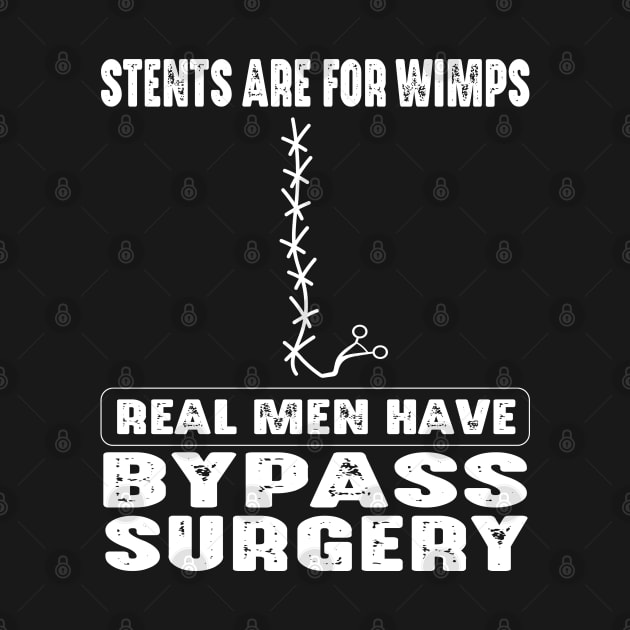 Stents Are For Wimps Real Men Have Bypass Open Heart Surgery by WildFoxFarmCo