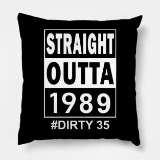 Straight Outta 1989 Dirty 35 35 Years Old Birthday Pillow