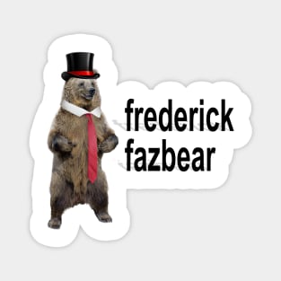frederick fazbear the fancy bear fnaf parody Magnet